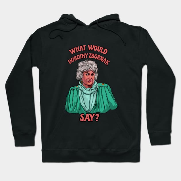 What would Dorothy Zbornak do? Hoodie by TijanaD